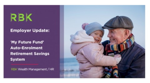 An elderly man in a flat cap and colourful scarf smiles whilst holding a young child in a pink hat and coat. Text beside them reads: My Future Fund Auto-Enrolment Retirement Savings System. RBK Wealth Management / HR.