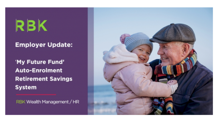 An elderly man in a flat cap and colourful scarf smiles whilst holding a young child in a pink hat and coat. Text beside them reads: My Future Fund Auto-Enrolment Retirement Savings System. RBK Wealth Management / HR.