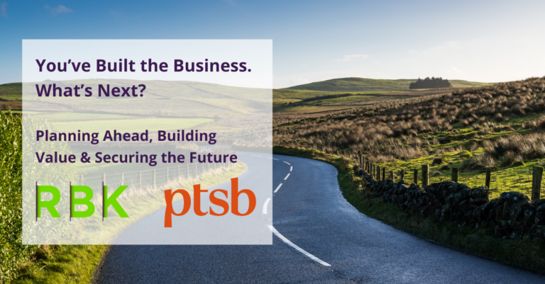 A winding country road through green hills under a blue sky. Overlaid text reads: You’ve Built the Business. What’s Next? Planning Ahead, Building Value & Securing the Future. Logos for RBK and ptsb are shown.